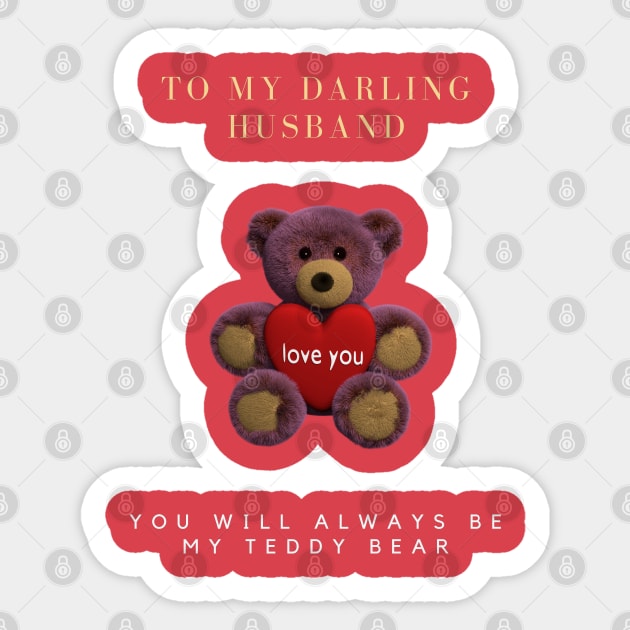 To my darling husband. You will always be my Teddy Bear Sticker by InspiredCreative